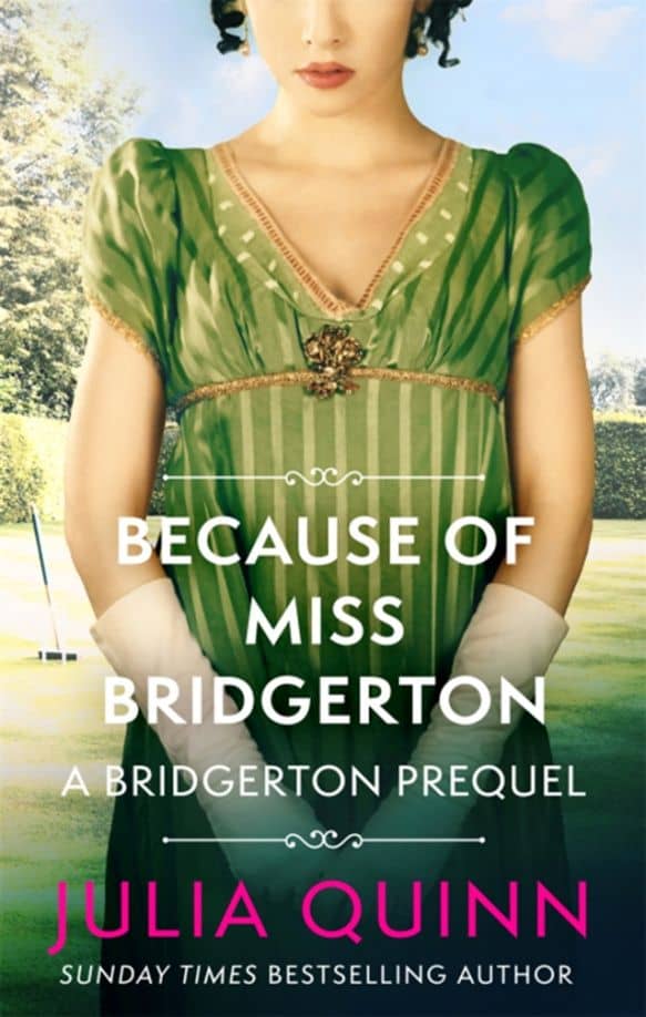 Bridgerton. Because of Miss Bridgerton prequel
