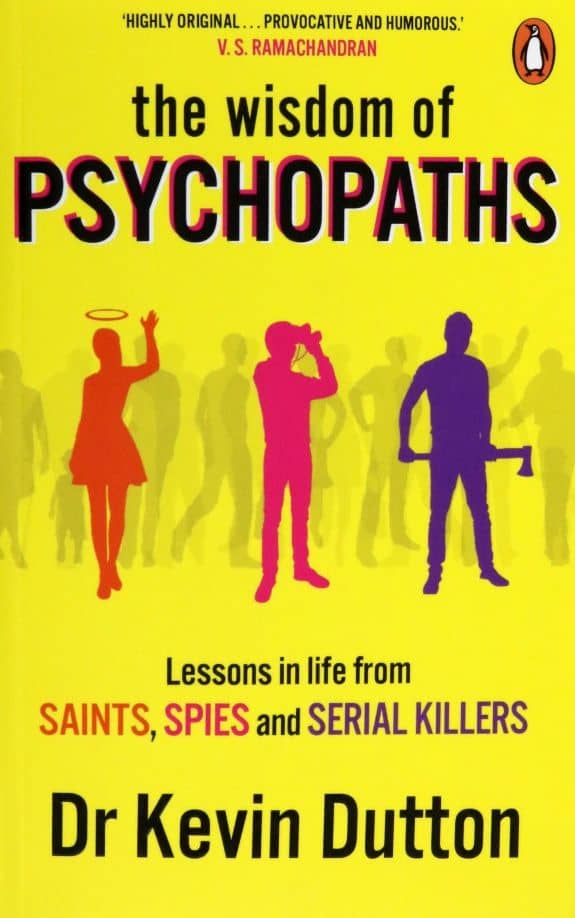 The Wisdom of Psychopaths — Kevin Dutton