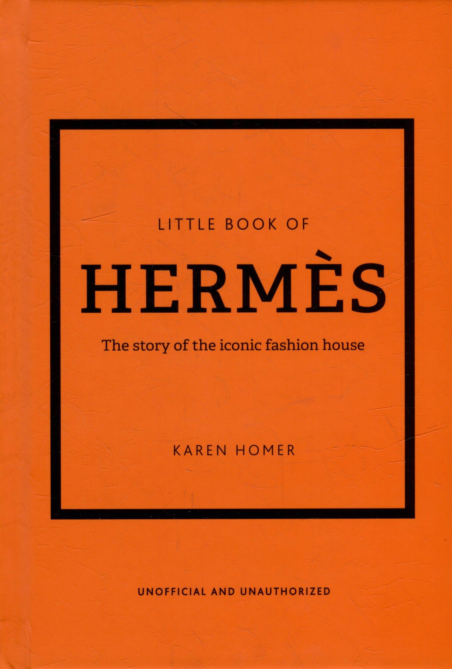 The Little Book of Hermès: The Story of the Iconic Fashion House