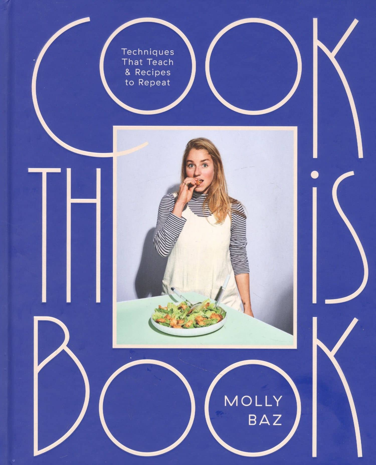 Cook This Book: Techniques That Teach and Recipes to Repeat: A Cookbook