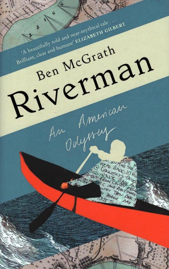 Riverman. An American Odyssey — Ben McGrath