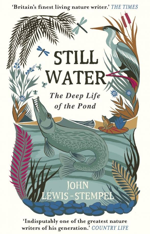 Still Water. The Deep Life of the Pond — John Lewis-Stempel