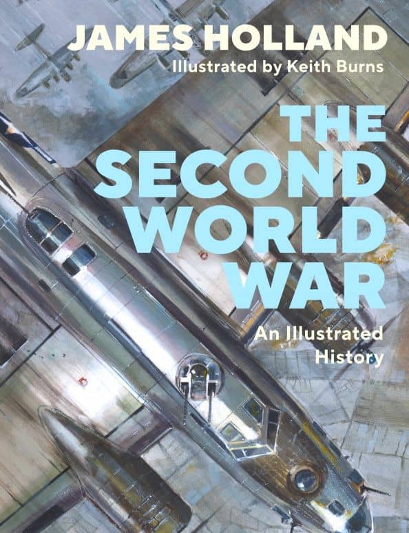 The Second World War. An Illustrated History — James Holland