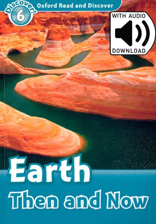 Oxford Read and Discover. Level 6. Earth Then and Now Audio Pack