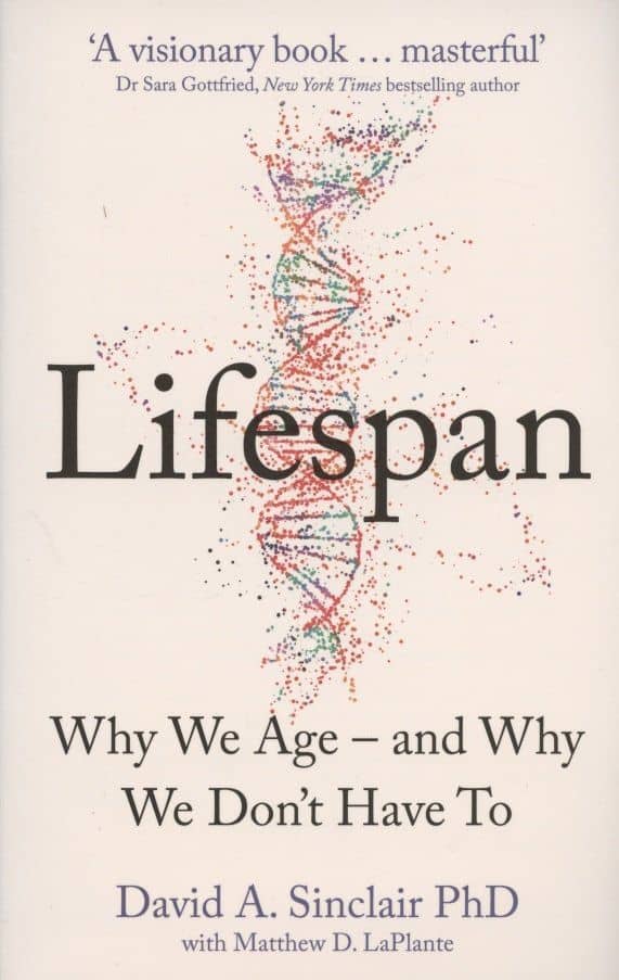 Lifespan: The Revolutionary Science of Why We Age - and Why We Don't Have to