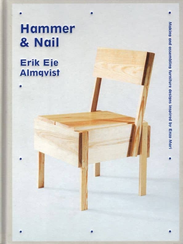 Hammer & Nail. Making and assembling furniture designs inspired by Enzo Mari — Erik Eje Almqvist