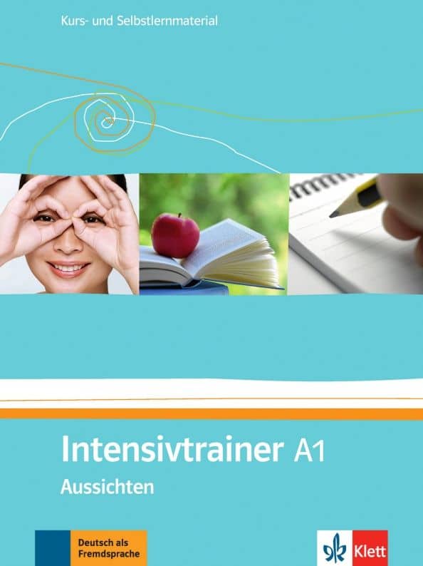 Aussichten. A1. Intensivtrainer. Kurs- und Selbstlernmaterial