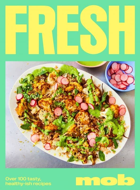 Fresh Mob. Over 100 tasty healthy-ish recipes