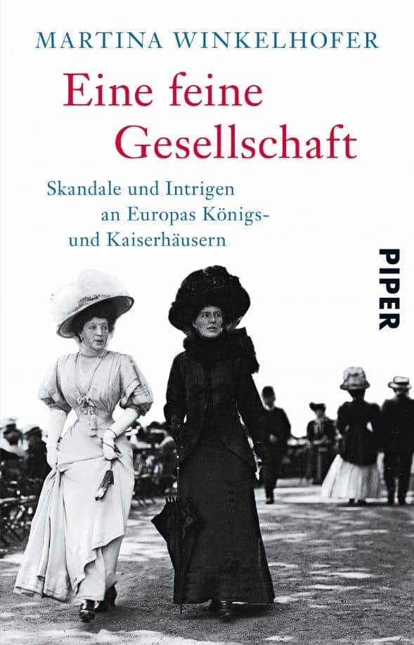 Eine feine Gesellschaft. Skandale und Intrigen an Europas Königs- und Kaiserhäusern — Martina Winkelhofer