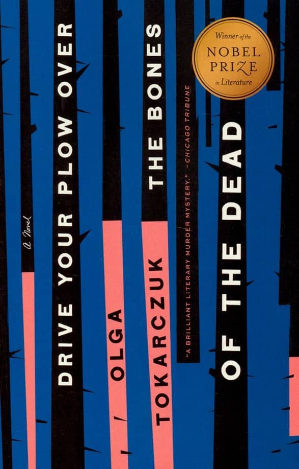 Drive Your Plow Over the Bones of the Dead — Olga Tokarczuk