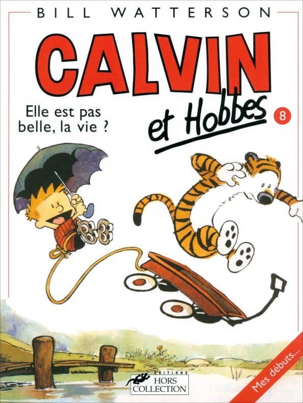 Calvin et Hobbes. Tome 8. Elle Est Pas Belle LA Vie?