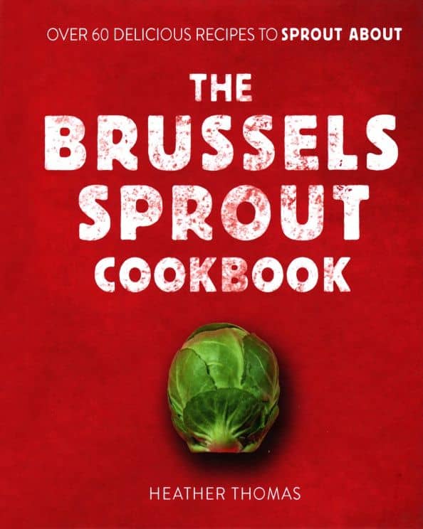 The Brussels Sprout Cookbook — Heather Thomas