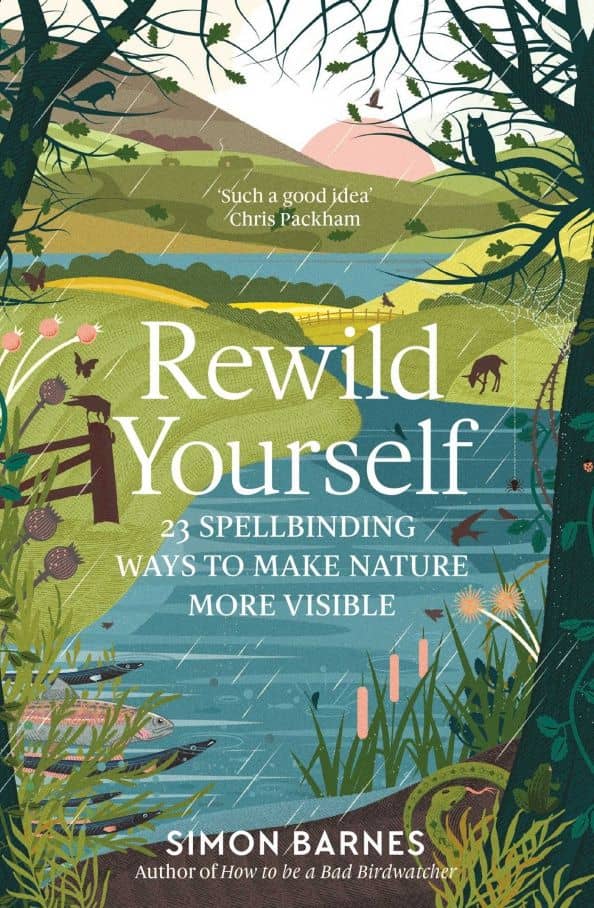 Rewild Yourself. 23 Spellbinding Ways to Make Nature More Visible