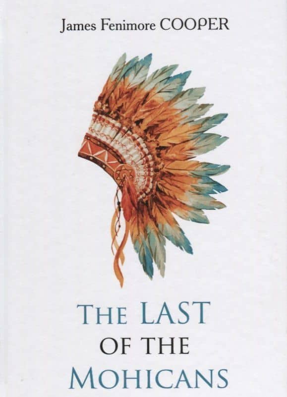 The Last of the Mohicans = Последний из Могикан: роман на англ.яз. Cooper J.F.