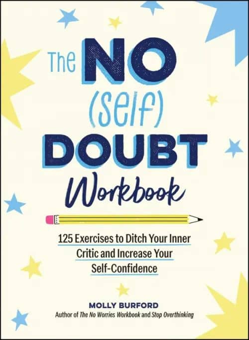 The No (Self) Doubt Workbook. 125 Exercises to Ditch Your Inner Critic and Increase Your Self-Confid