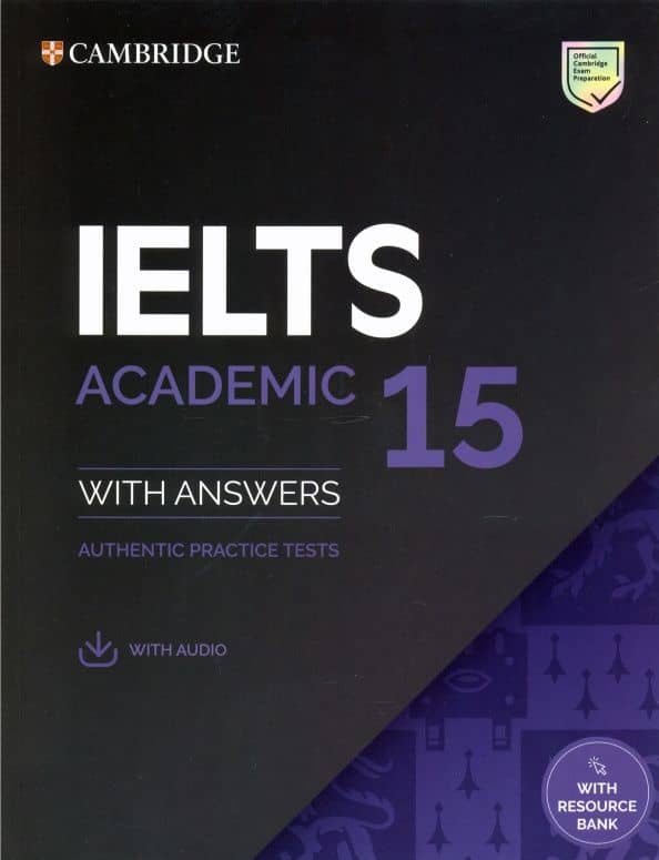 IELTS 15. Academic Student's Book with Answers, Audio and Resource Bank. Authentic Practice Tes