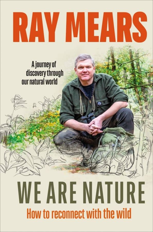 We Are Nature. How to reconnect with the wild — Ray Mears