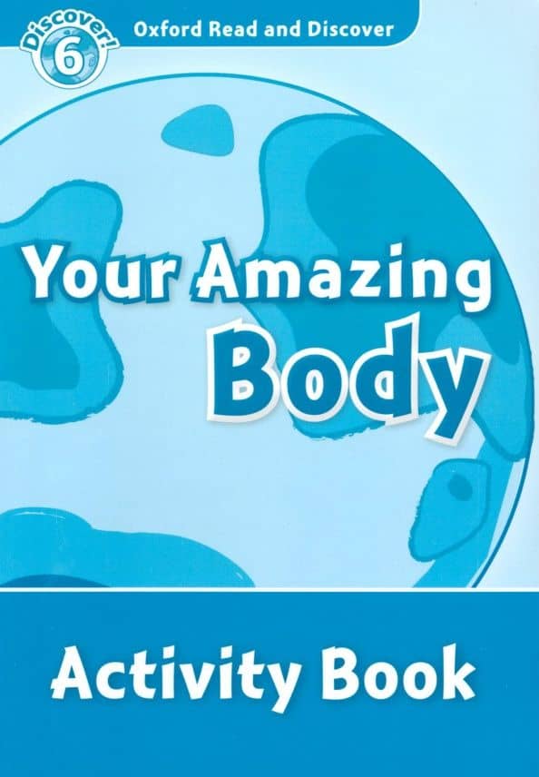 Oxford Read and Discover. Level 6. Your Amazing Body. Activity Book