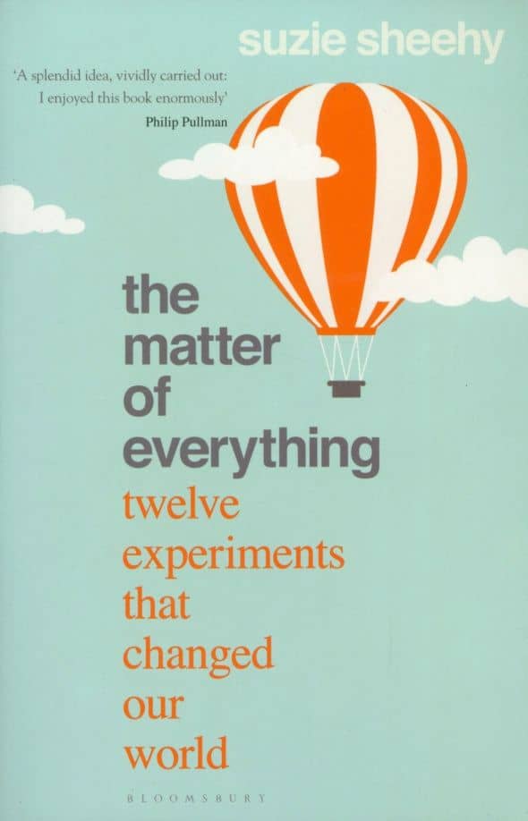 The Matter of Everything. Twelve Experiments that Changed Our World