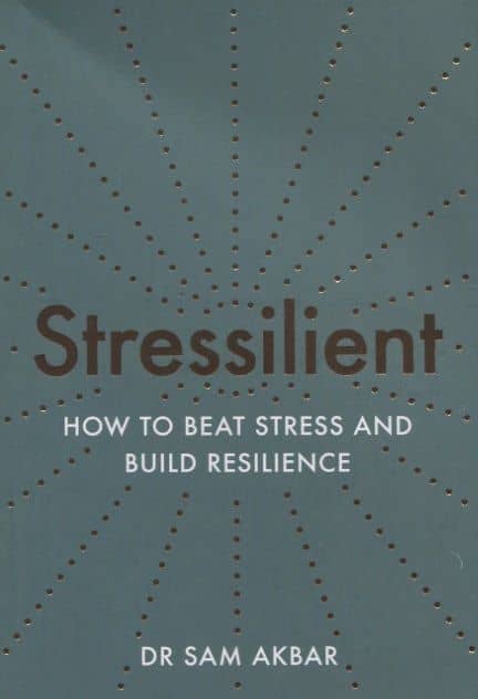 Stressilient: How to Beat Stress and Build Resilience
