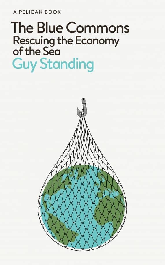 The Blue Commons. Rescuing the Economy of the Sea