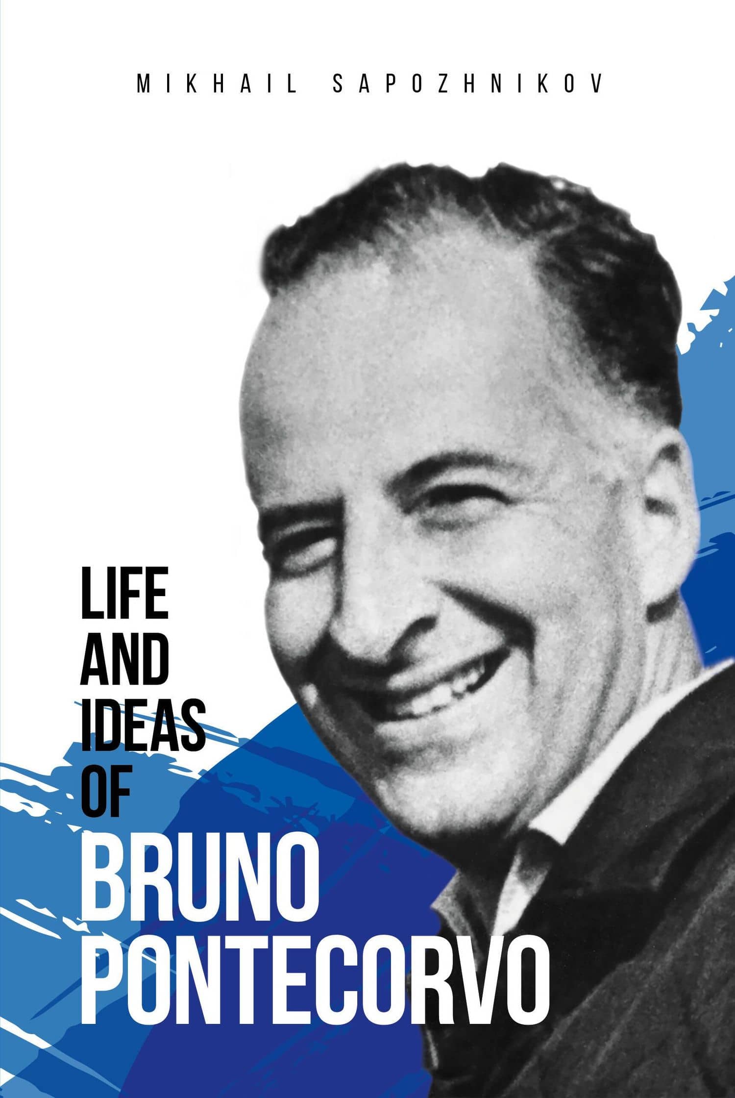 Life and ideas of Bruno Pontecorvo — Михаил Григорьевич Сапожников