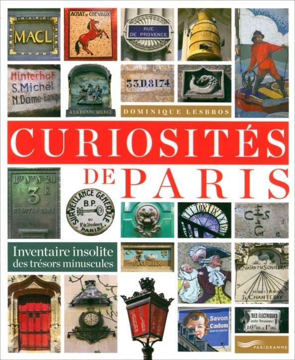 Curiosites de Paris. Inventaire insolite des tresors minuscules