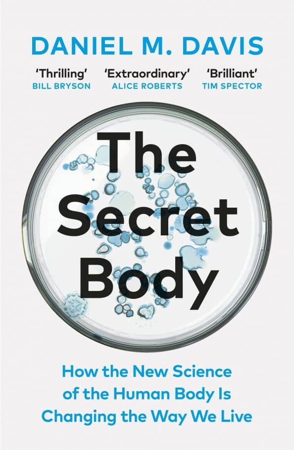 The Secret Body. How the New Science of the Human Body Is Changing the Way We Live — Daniel M. Davis