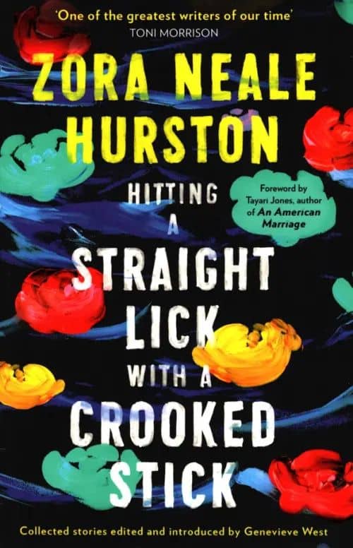 Hitting a Straight Lick with a Crooked Stick — Zora Neale Hurston