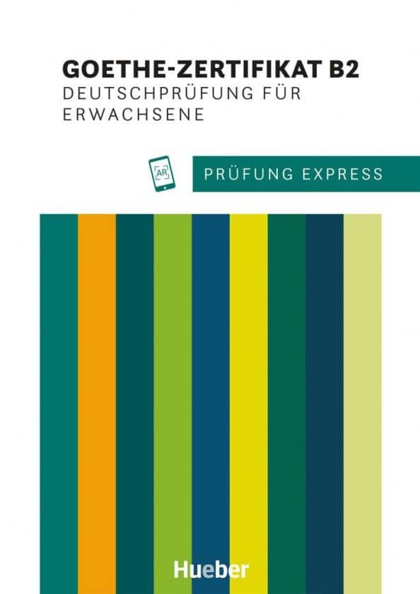 Prüfung Express. Goethe-Zertifikat B2, Deutschprüfung für Erwachsene. Übungsbuch mit Audios online