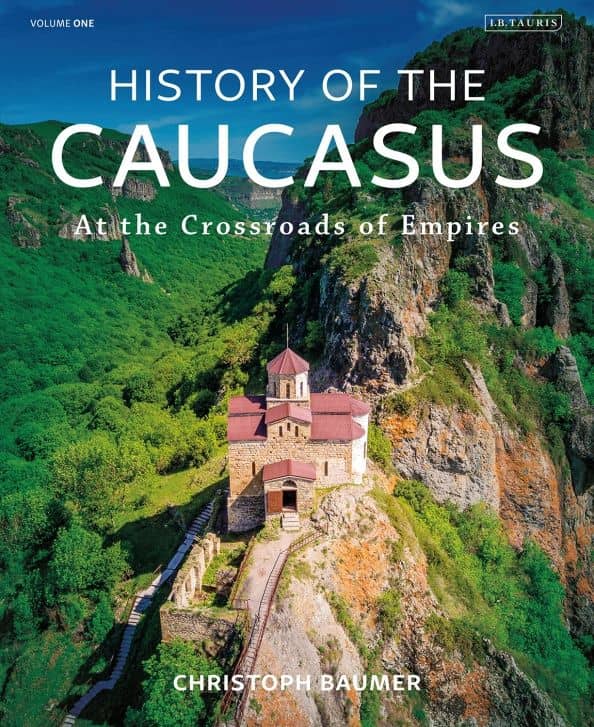 History of the Caucasus. Volume 1. At the Crossroads of Empires — Christoph Baumer