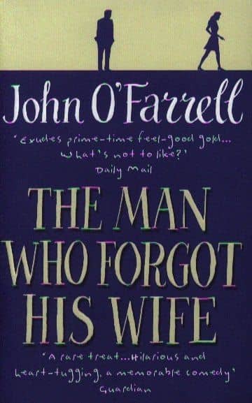The Man Who Forgot His Wife — John O`Farrell