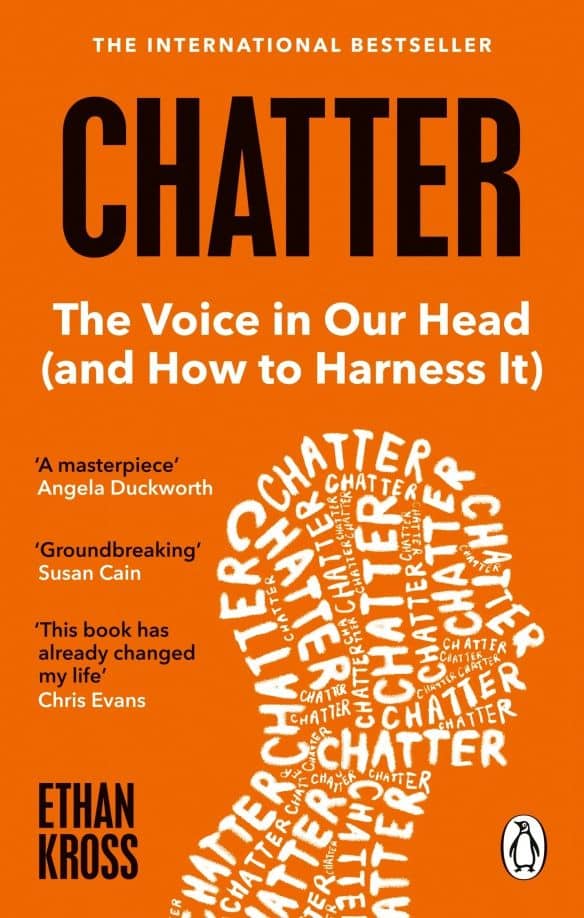 Chatter. The Voice in Our Head and How to Harness It — Ethan Kross