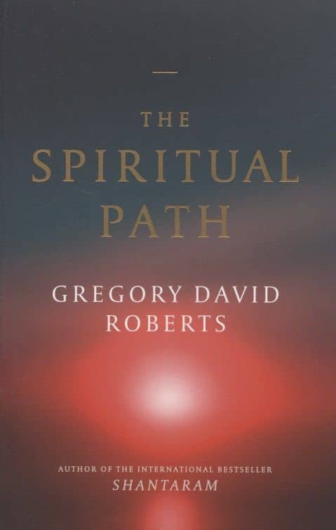 The Spiritual Path — Gregory David Roberts