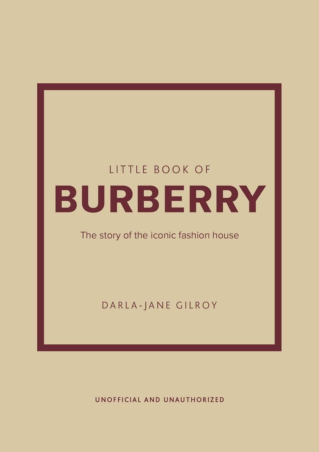 Little Book of Burberry: The Story of the Iconic Fashion House (Little Books of Fashion, 16)