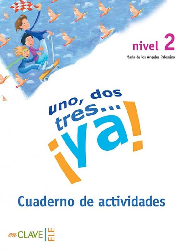 Uno, dos, tres… ? Ya! Nivel 2. Cuaderno de actividades