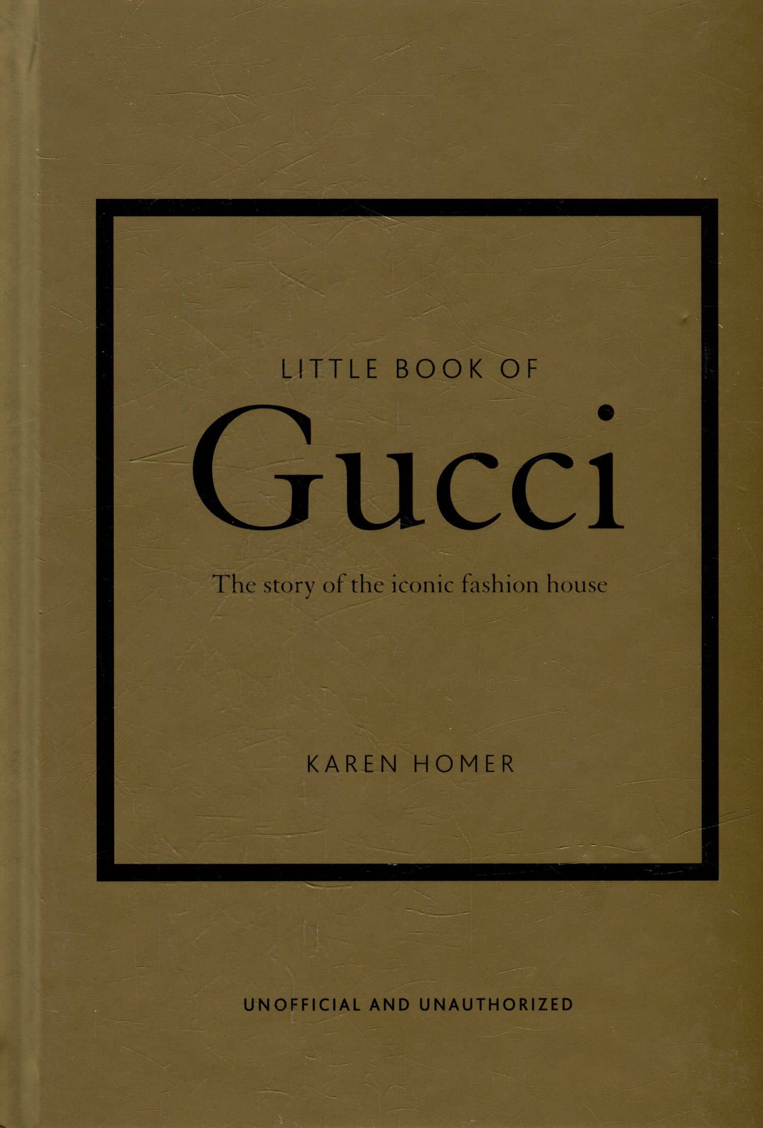 The Little Book of Gucci: The Story of the Iconic Fashion House