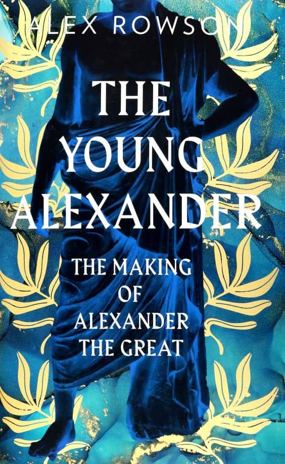 The Young Alexander. The Making of Alexander the Great
