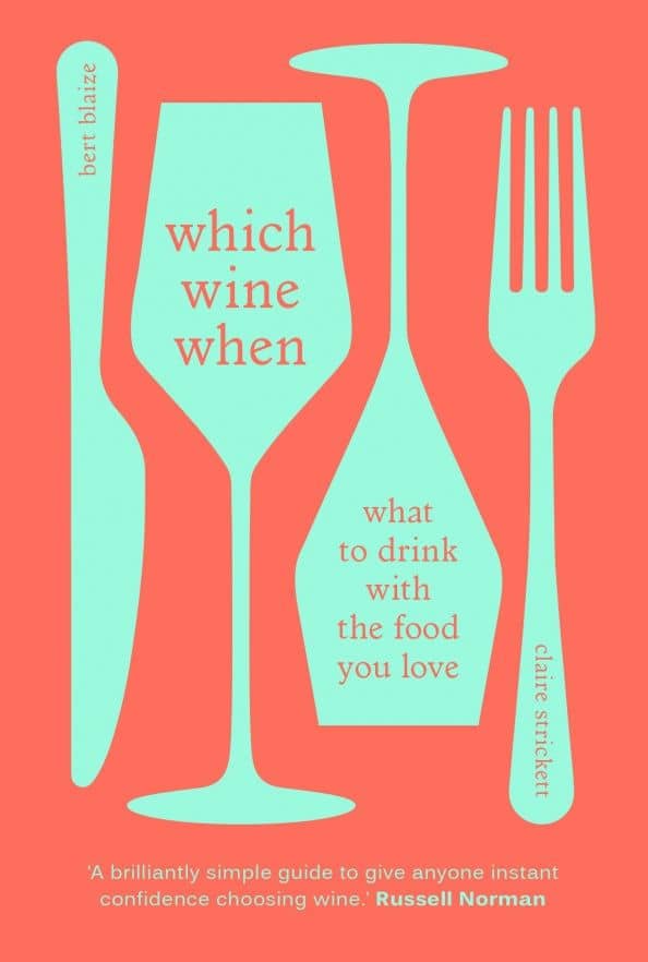 Which Wine When. What to drink with the food you love — Bert Blaize