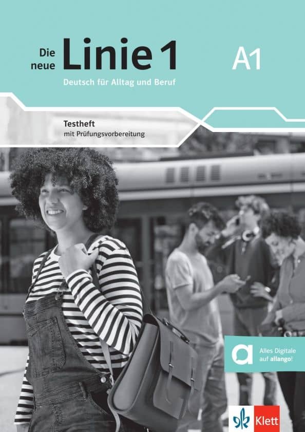 Die neue Linie 1 A1. Deutsch fur Alltag und Beruf. Testheft mit Prufungsvorbereitung