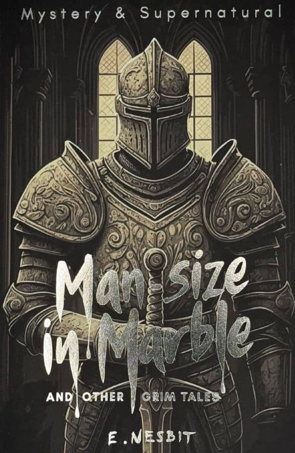 Man-size in Marble and Other Grim Tales — Edith Nesbit