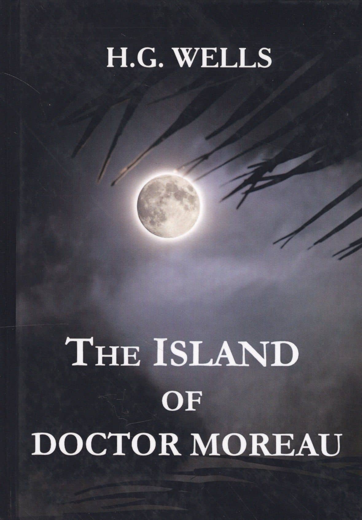 The Island of Doctor Moreau = Остров доктора Моро: на англ.яз. Wells H.