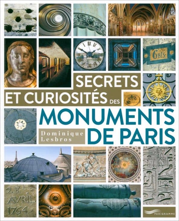 Secrets & Curiosites Des Monuments De Paris
