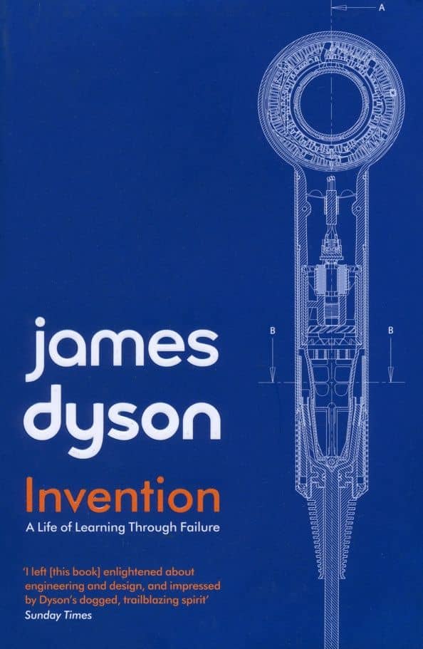 Invention. A Life of Learning through Failure — James Dyson