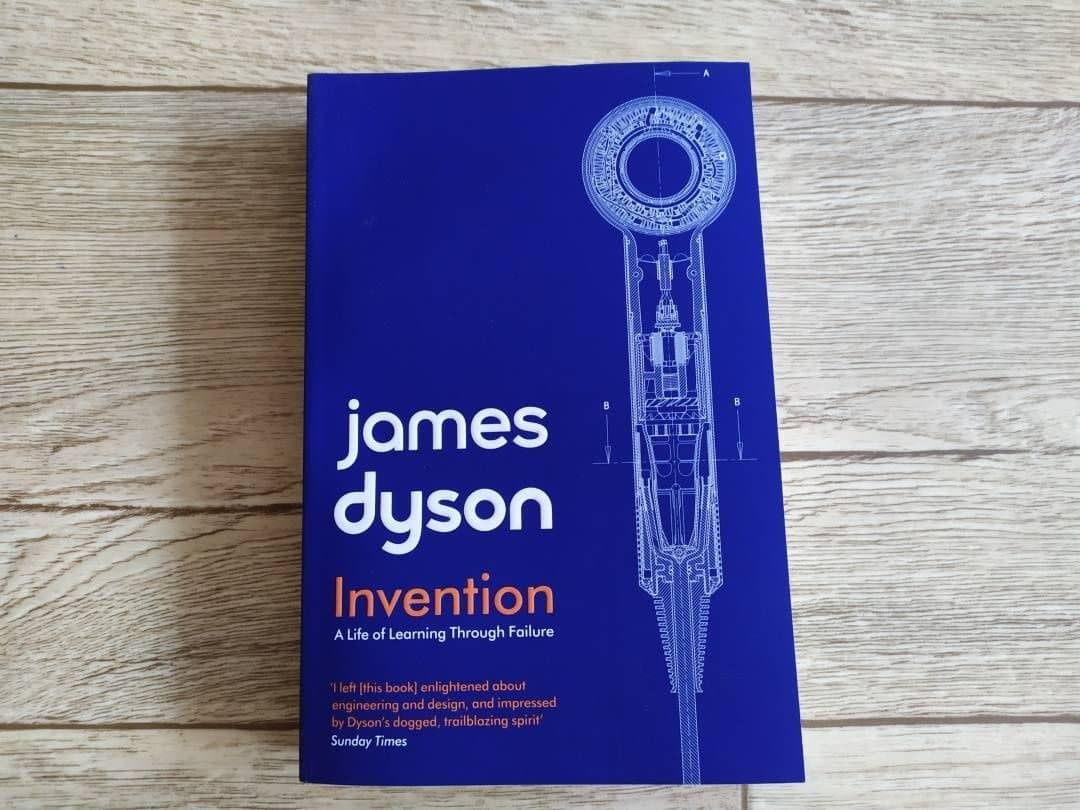 Invention. A Life of Learning through Failure — James Dyson (3)