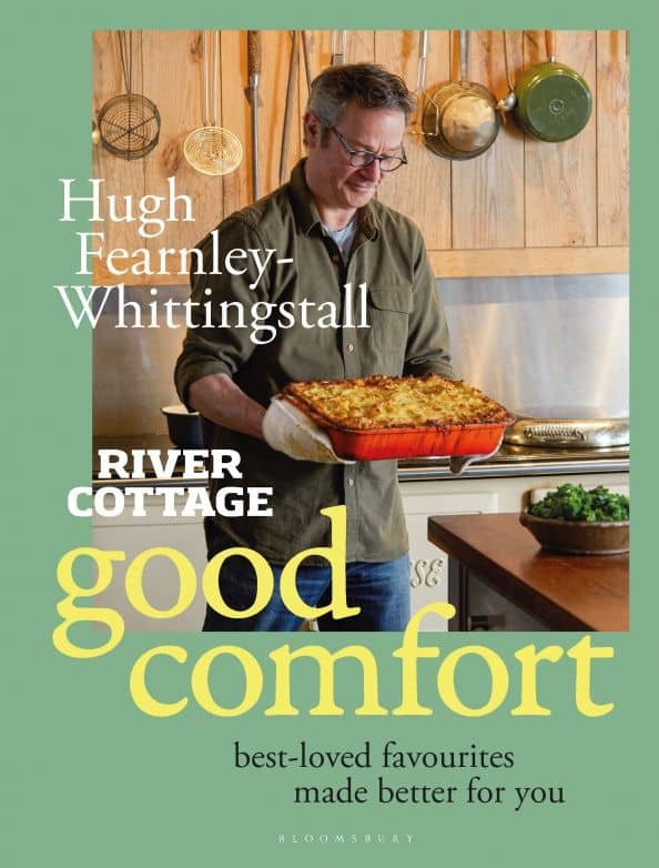 River Cottage Good Comfort. Best-Loved Favourites Made Better for You