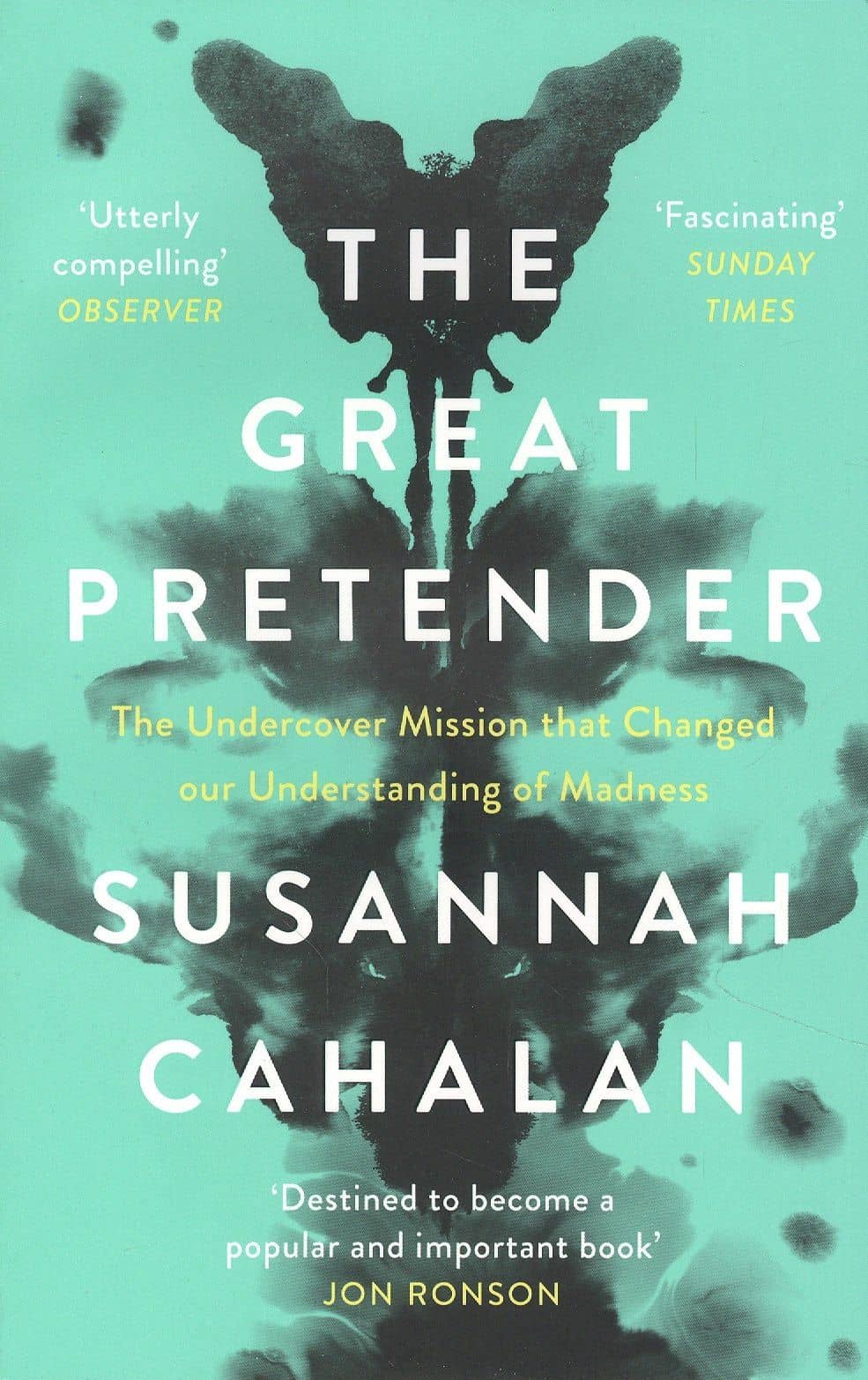 The Great Pretender. The Undercover Mission that Changed our Understanding of Madness