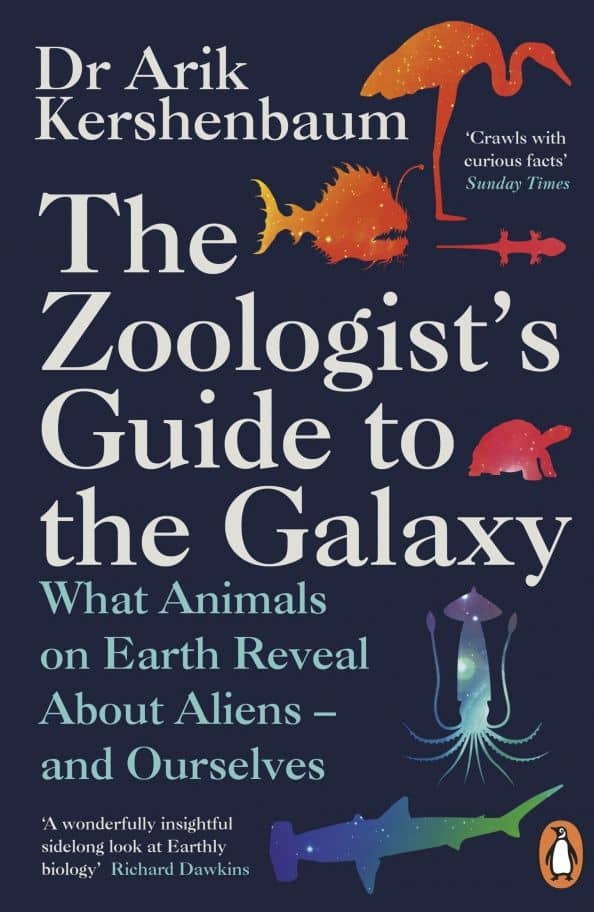 The Zoologist's Guide to the Galaxy. What Animals on Earth Reveal about Aliens – and Ourselves — Arik Kershenbaum