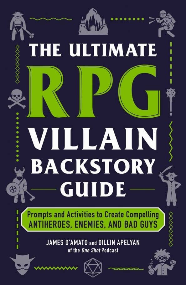The Ultimate RPG Villain Backstory Guide. Prompts and Activities to Create Compelling Antiheroes — James D`Amato