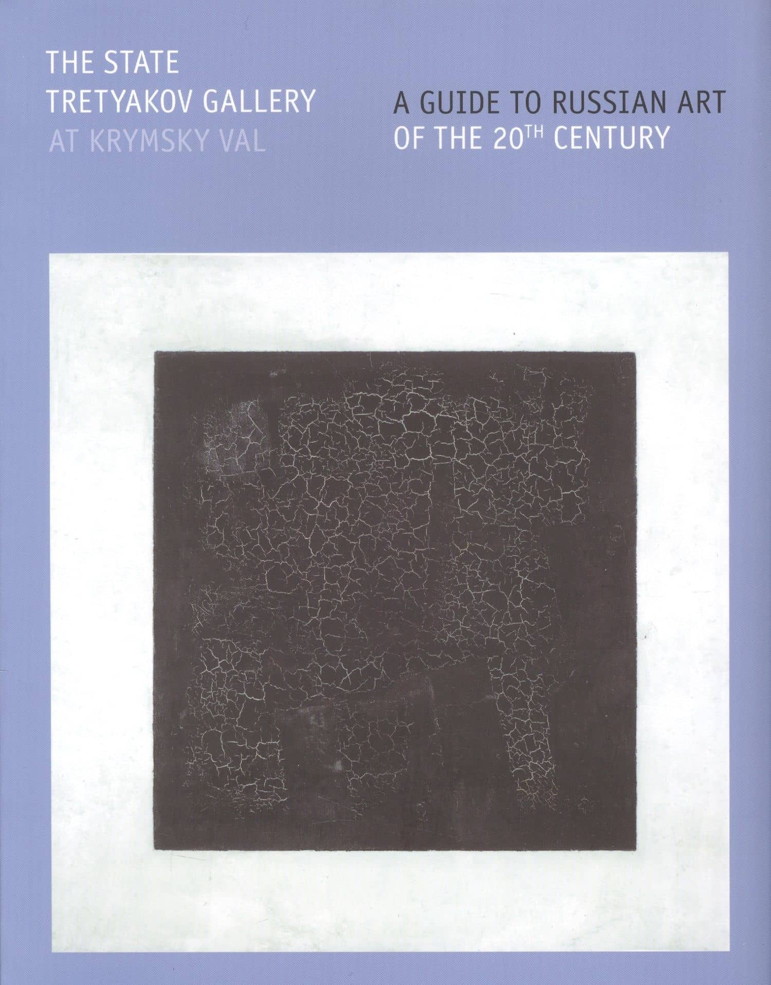 The State Tretyakov Gallery At Krymsky Val. A Guide to Russian Art of the 20th Centry